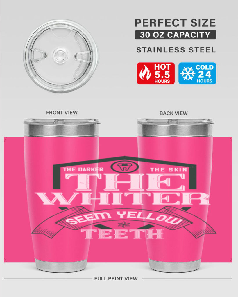 The darker the skin the whiter seem yellow teeth Style 16#- dentist- tumbler