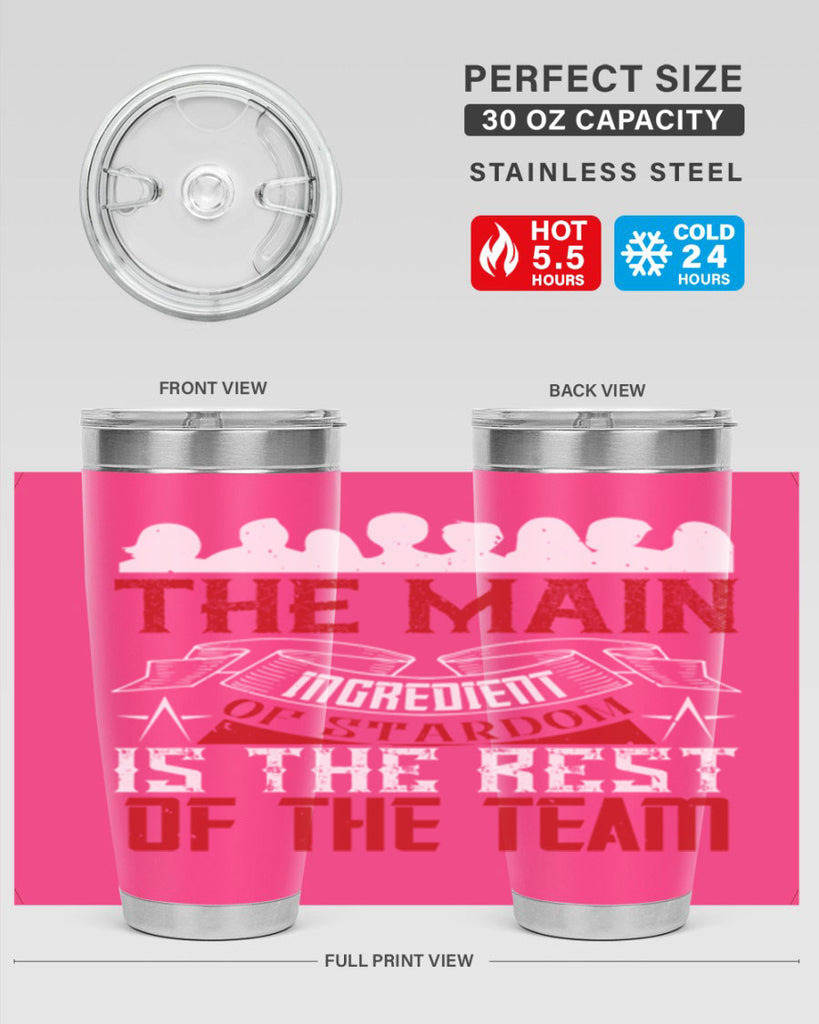 The main ingredient of stardom is the rest of the team Style 13#- coaching- tumbler