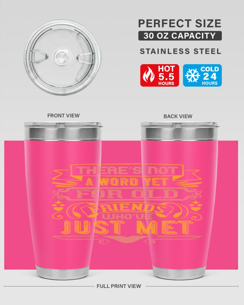 There’s not a word yet for old friends who’ve just met Style 28#- Best Friend- Tumbler