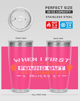 When I first found out I had diabetes I denied it Style 7#- diabetes- Tumbler