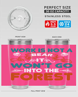 Work is not a bear, it won’t go into the forest 79#- Bears- Tumbler