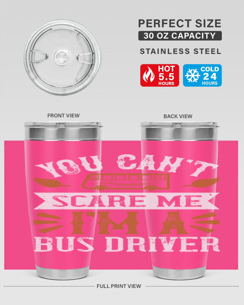 YOU CANT SCARE ME IM A BUS DRIVERR Style 1#- bus driver- tumbler