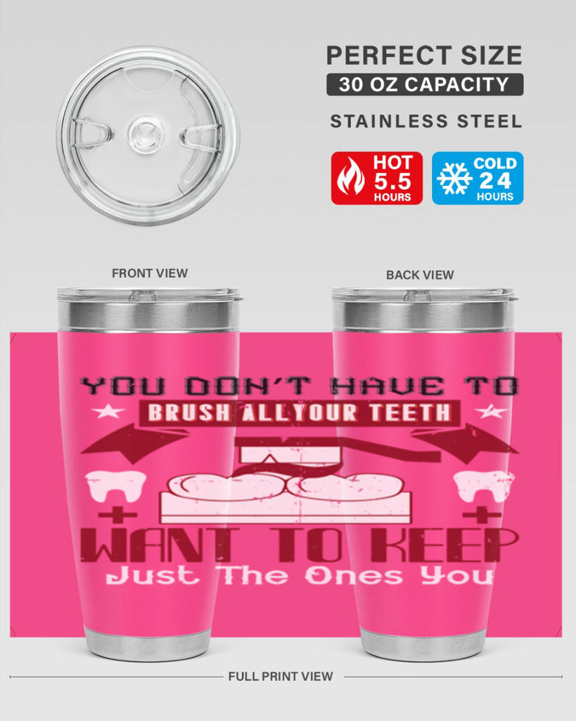 You don’t have to brush allyour teeth Style 7#- dentist- tumbler