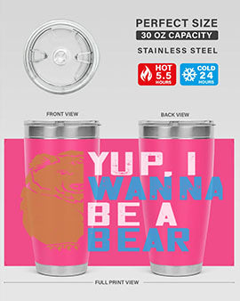 Yup, I wanna be a bear 36#- Bears- Tumbler