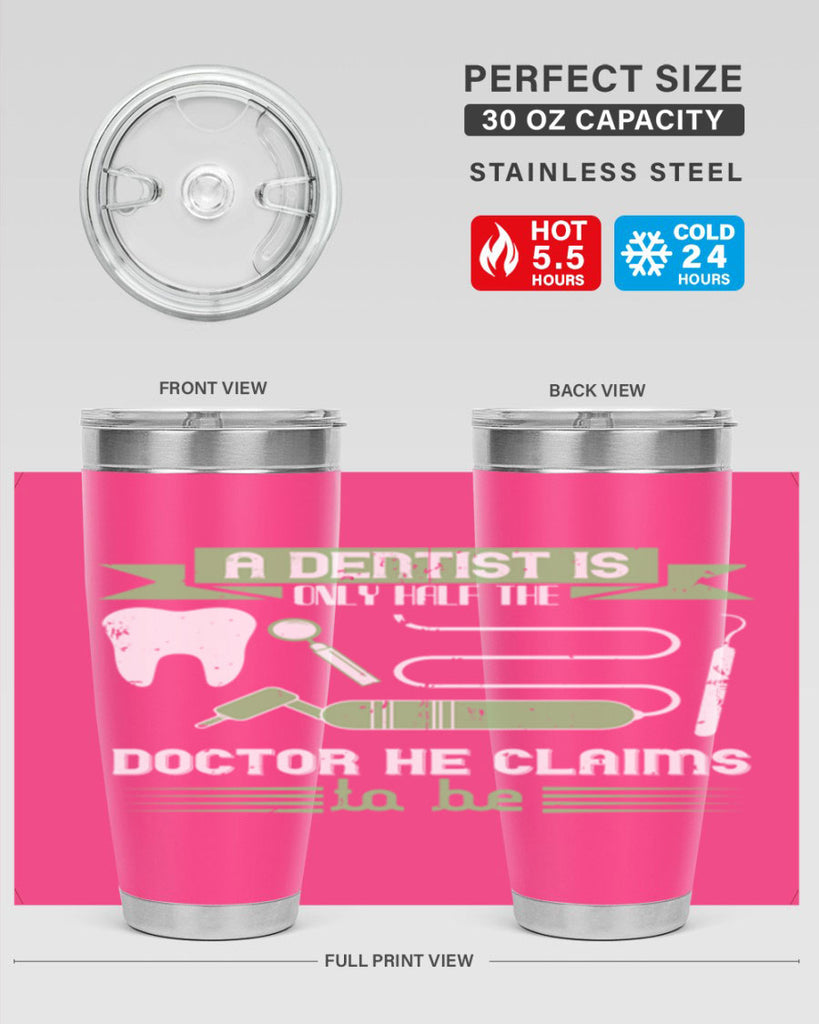 “A dentist is only half the Style 5#- dentist- tumbler