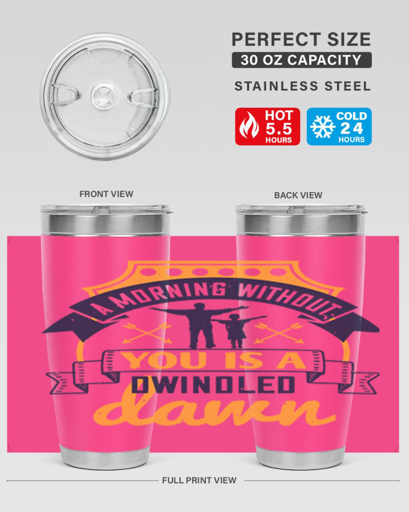 a morning without you is 263#- fathers day- Tumbler