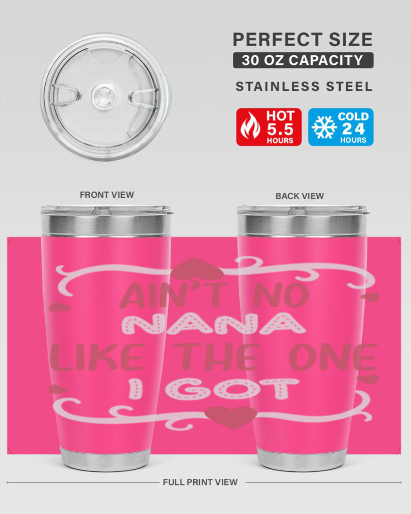 ain’t no nana like the one i got 226#- mom- Tumbler