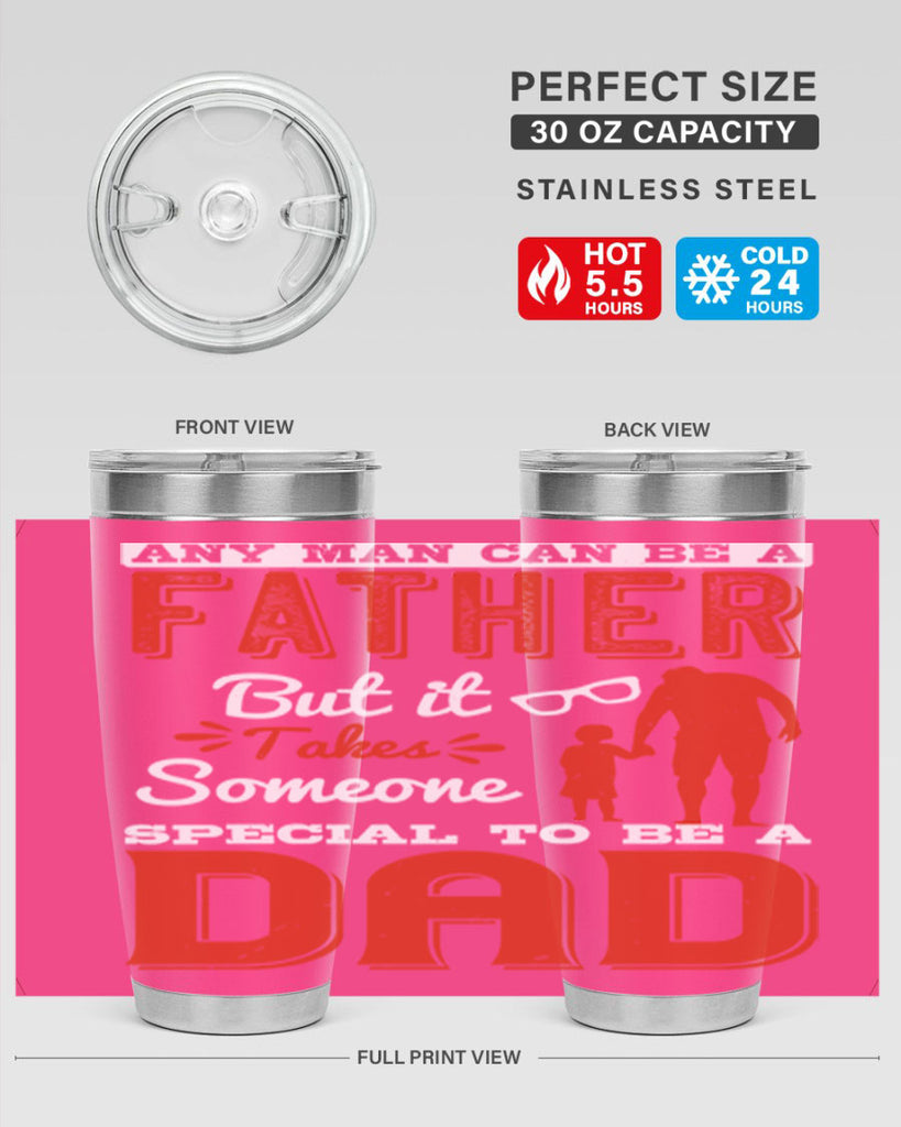 any man can be a father but it takes someone special to be a dad 134#- fathers day- Tumbler