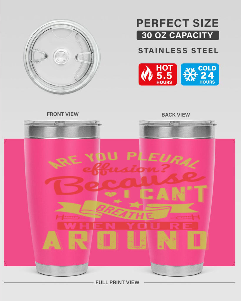 are you pleural effusion because i cant breathe when youre around Style 28#- medical- tumbler