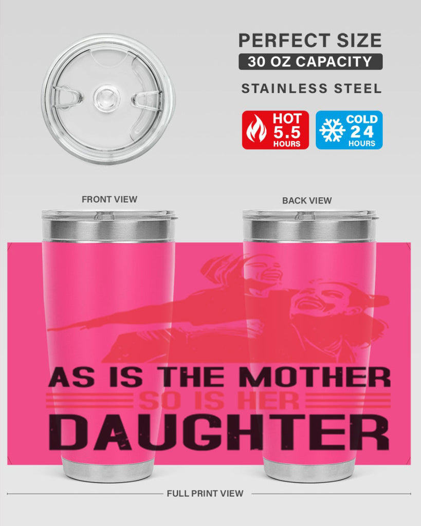 as is the mother so is her daughter 91#- mothers day- Tumbler