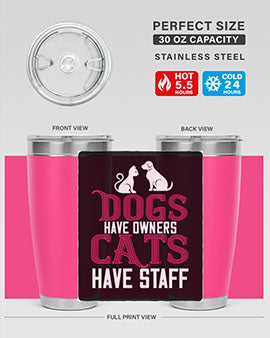 dog have owners cat have stafe Style 45#- cat- Tumbler