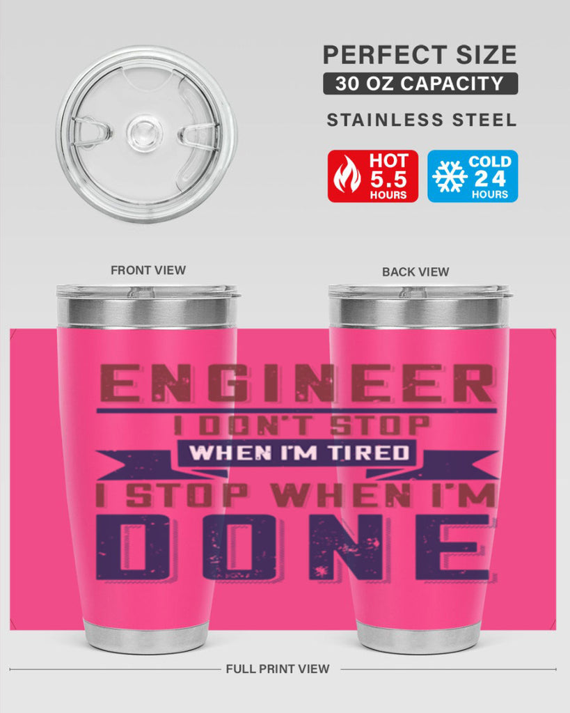 engineer i dont stop when im tired i stop when im done Style 65#- engineer- tumbler