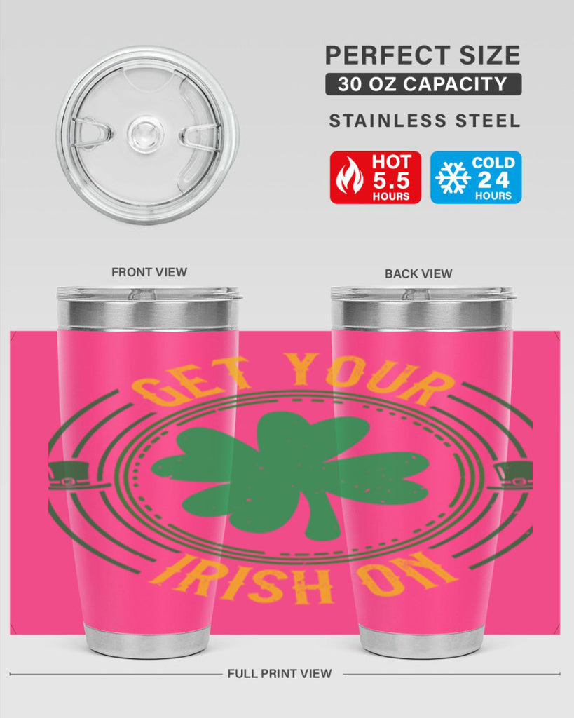 get your irish on Style 136#- St Patricks Day- Tumbler