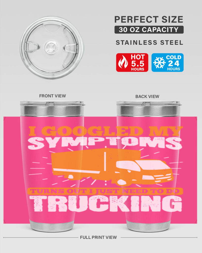 i googled my symptoms turns out i just need to do trucking Style 44#- truck driver- tumbler