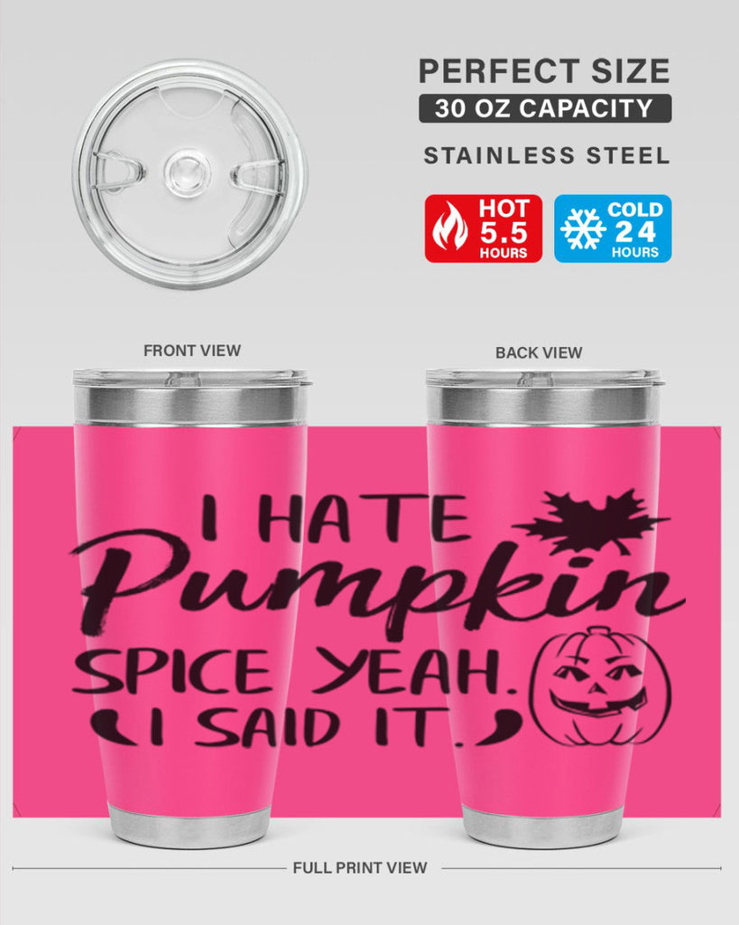 i hate pumpkin spice yeah i said it 322#- fall- Tumbler