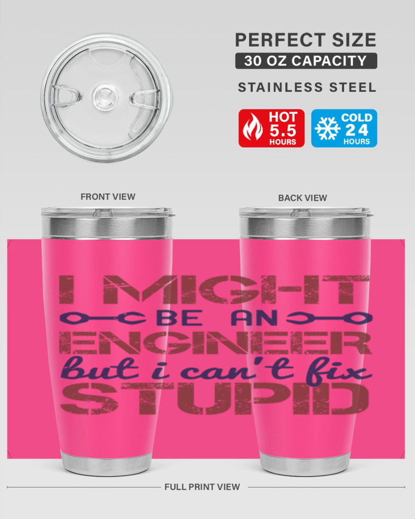 i might be an engineer but i cant fix stupid Style 51#- engineer- tumbler