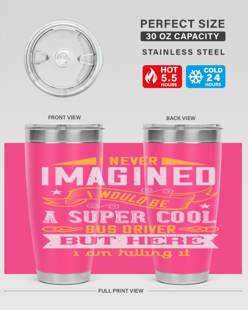 i never imagined i would be a super cool bus driver but here i am killing it Style 29#- bus driver- tumbler