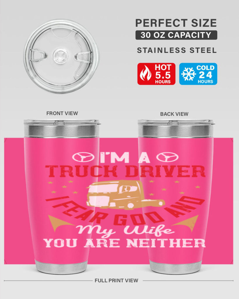 im a truck driver i fear god and my wife you are neither Style 40#- truck driver- tumbler