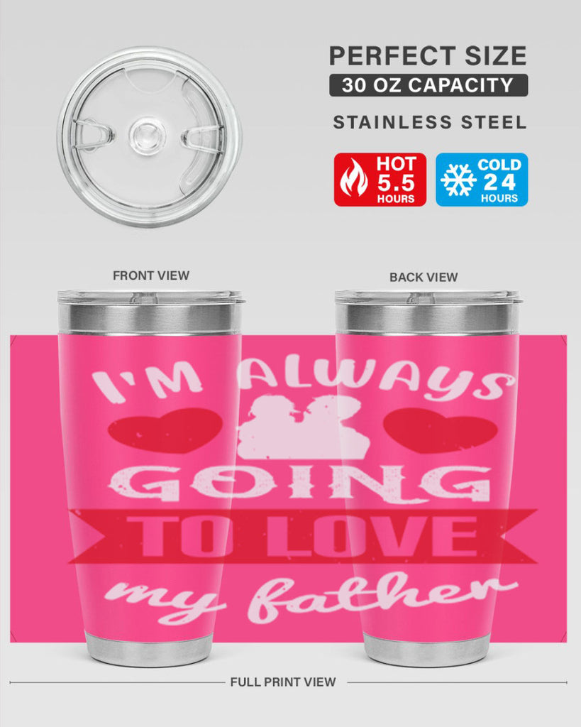 im always going to love 209#- fathers day- Tumbler