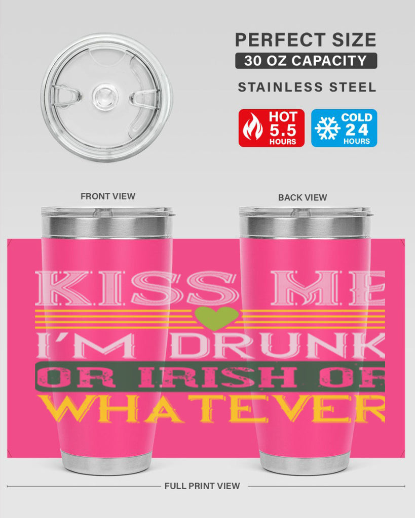 kiss me i’m drunk or irish or whatever Style 123#- St Patricks Day- Tumbler