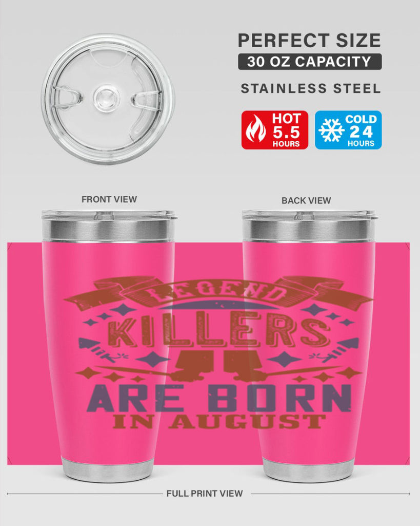 legend killers are born in august Style 66#- birthday- tumbler