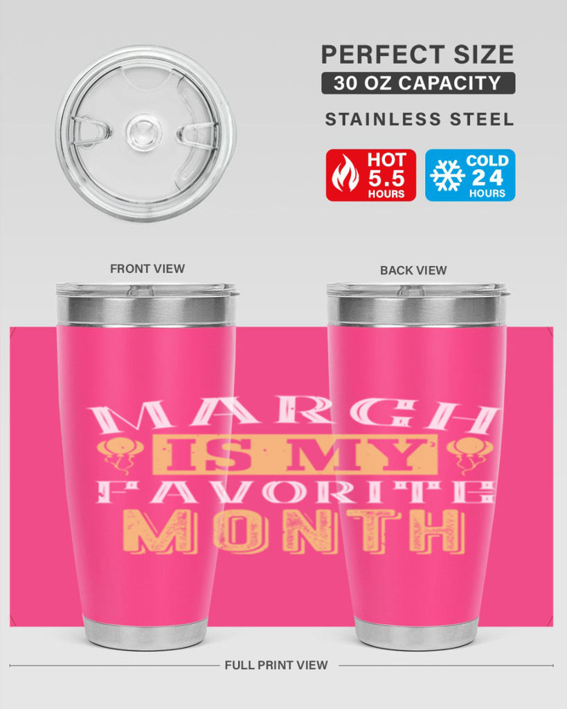 march is my favorite month Style 50#- birthday- tumbler