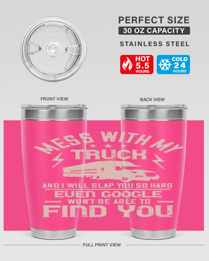 mess with my truck and i will slap z Style 31#- truck driver- tumbler
