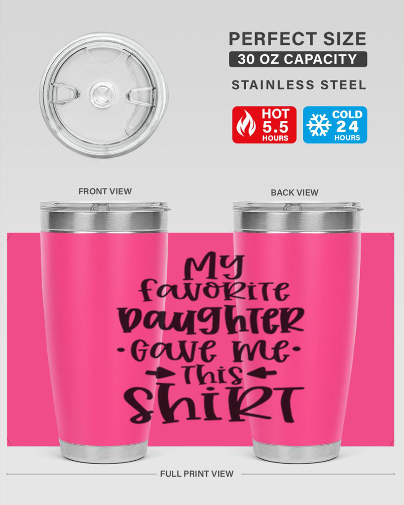 my favorite daughter gave me this shirt 29#- fathers day- Tumbler