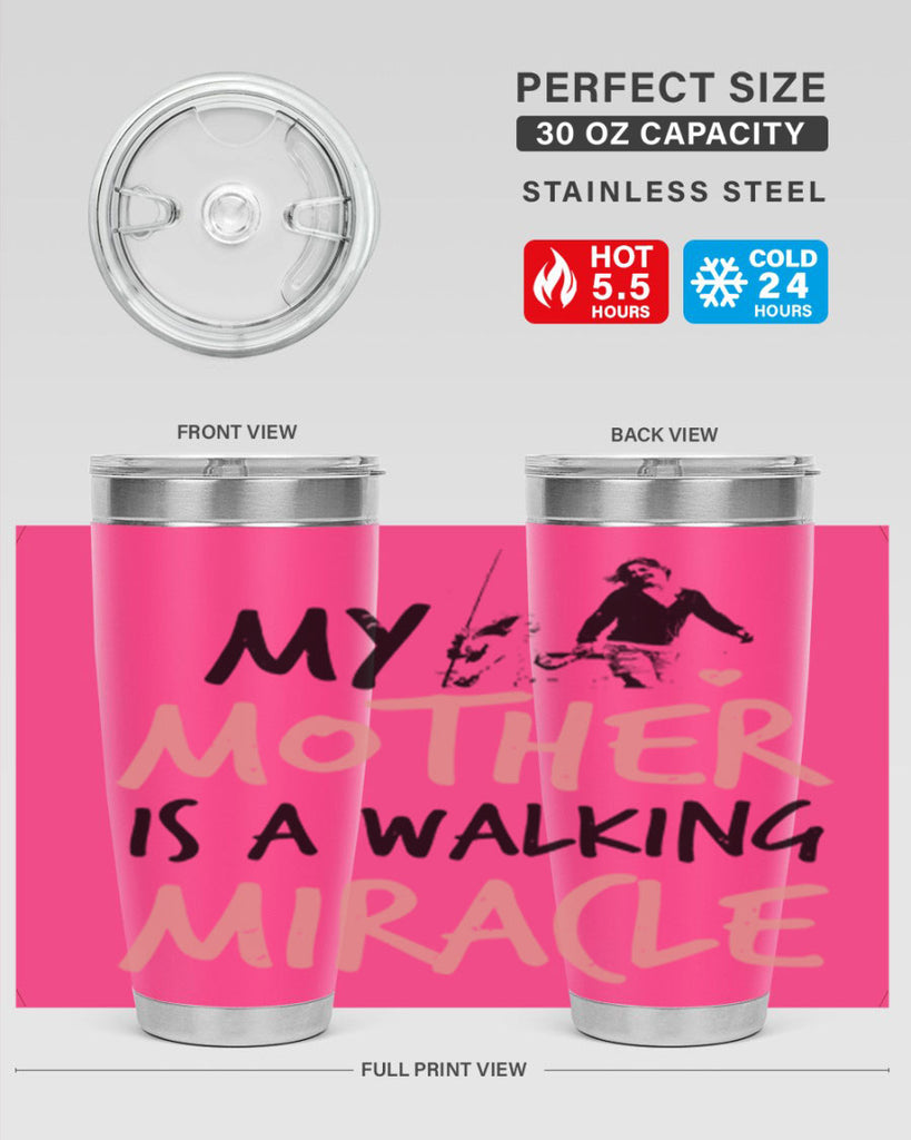 my mother is a walking miracle 36#- mothers day- Tumbler
