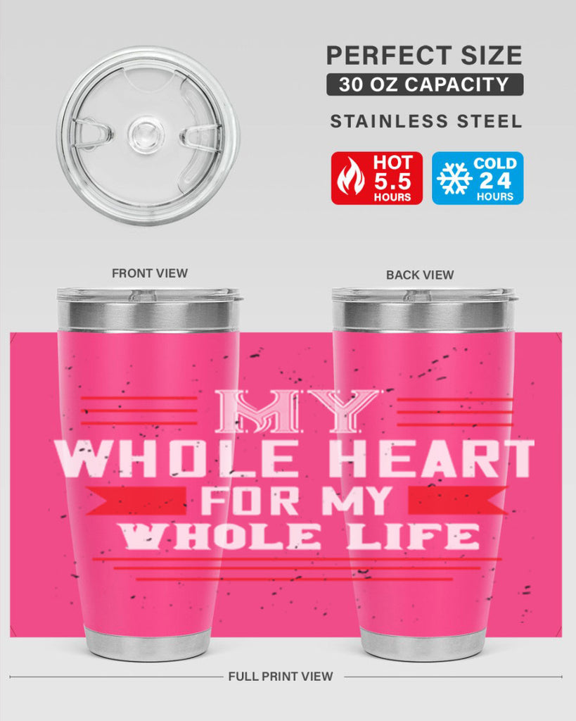 my whole heart for my whole life 33#- valentines day- Tumbler