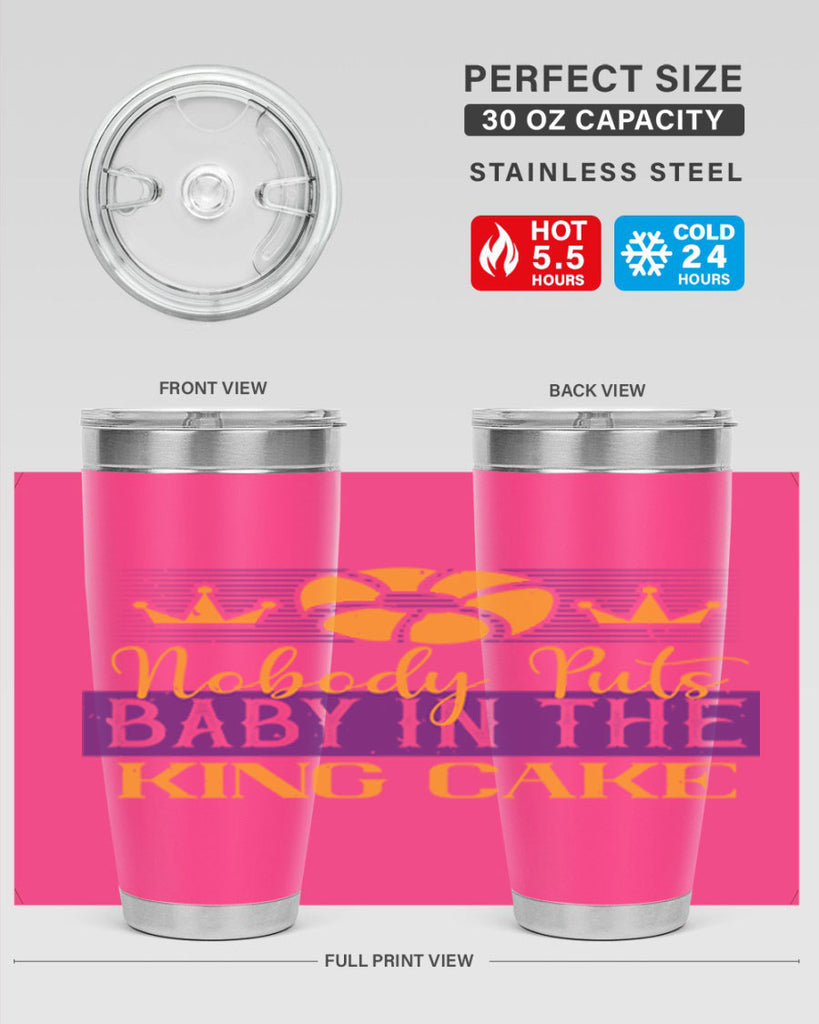 nobody puts baby in the king cake 41#- mardi gras- Tumbler
