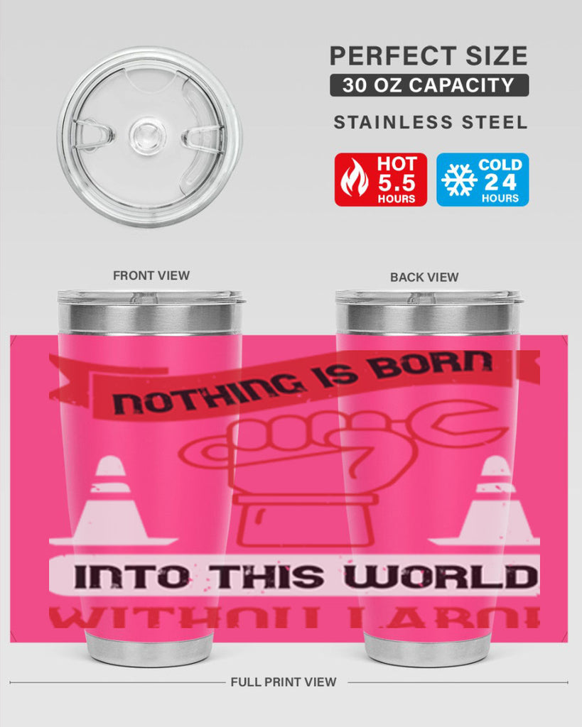 nothing is born into this world without labor 22#- labor day- Tumbler