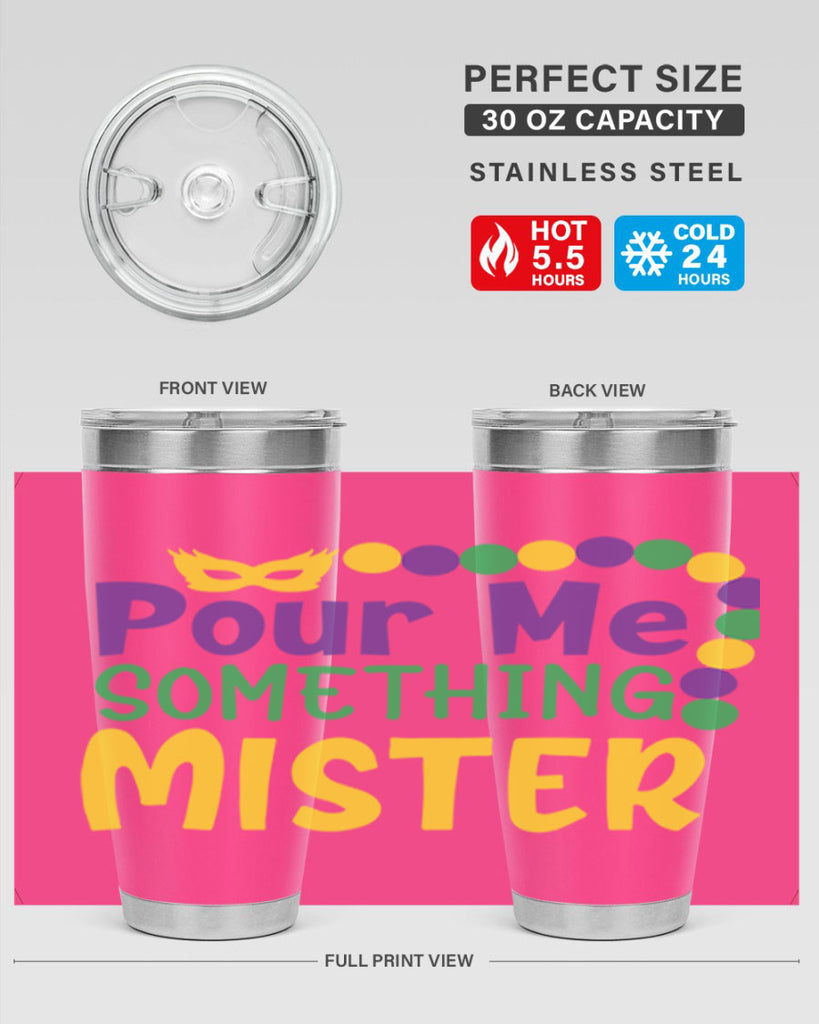 pour me something mister 75#- mardi gras- Tumbler