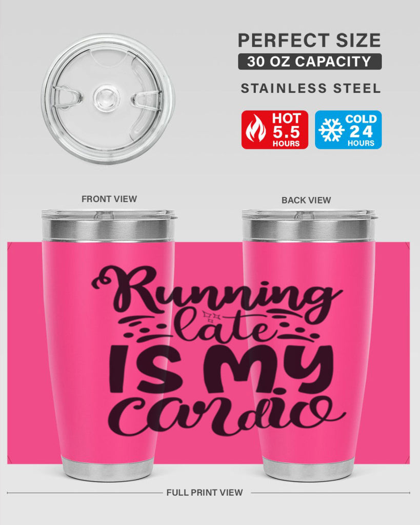 running late is my cardio 22#- gym- Tumbler