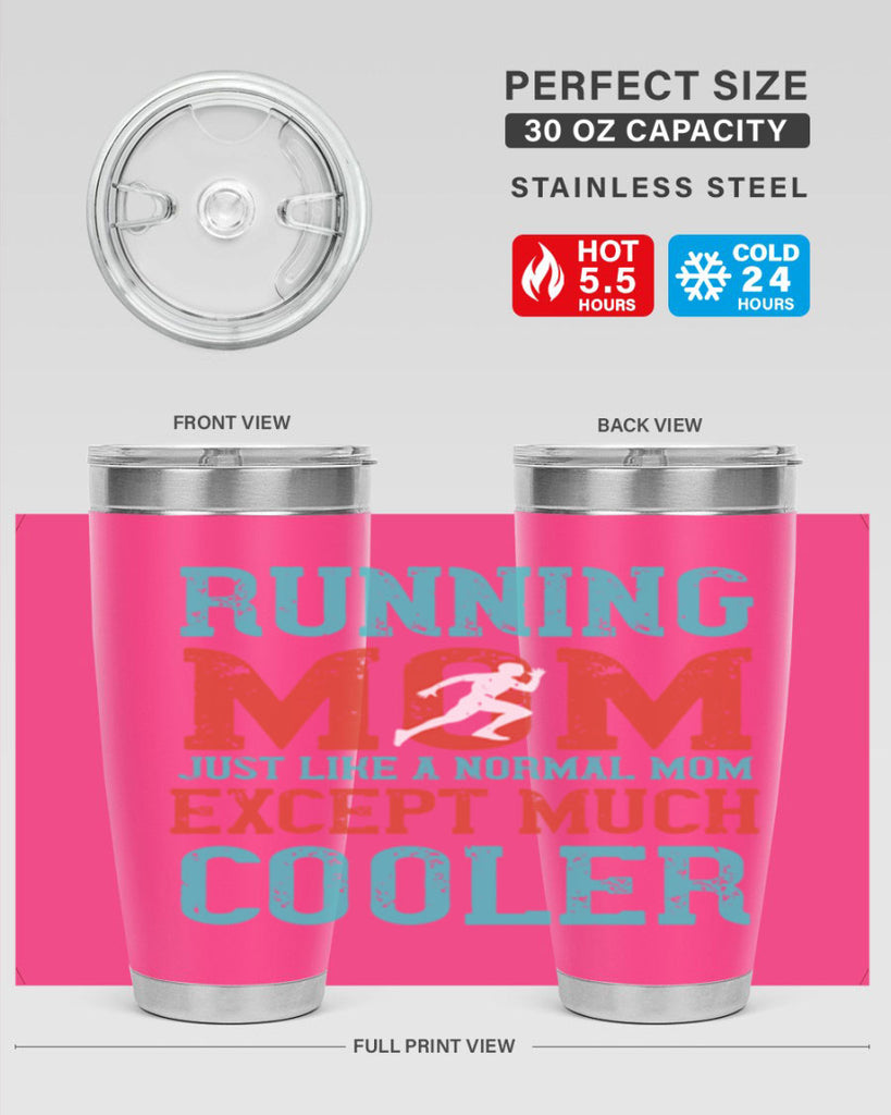 running mom just like a normal mom except much cooler 18#- running- Tumbler
