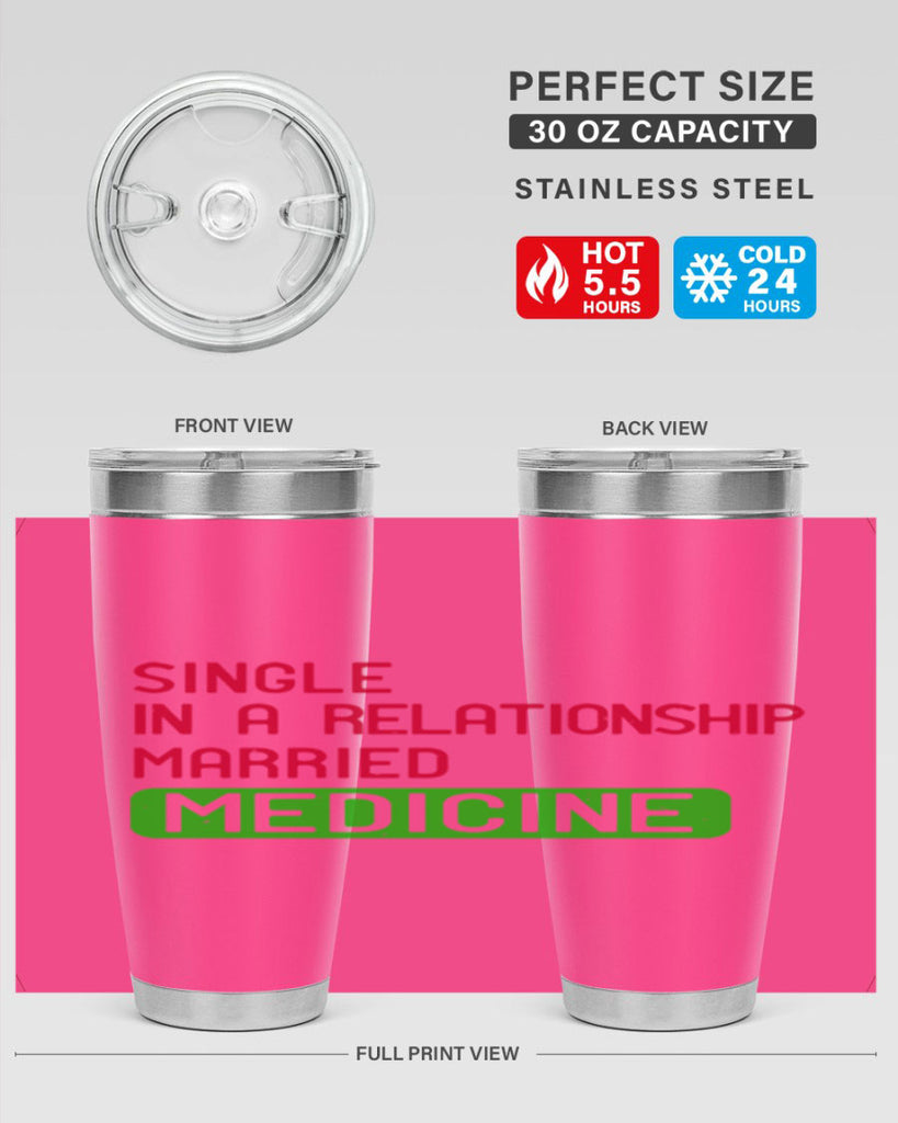 single in a relationship married medicine Style 25#- medical- tumbler