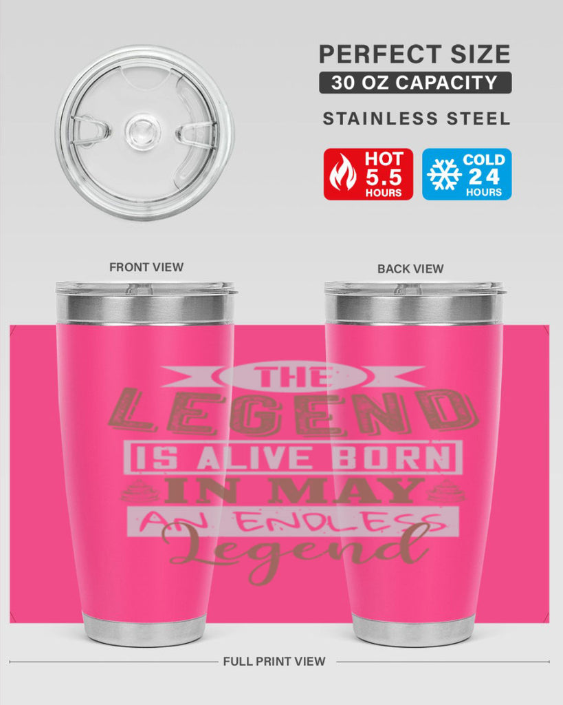 the legend is alive born in may an endless legend Style 28#- birthday- tumbler
