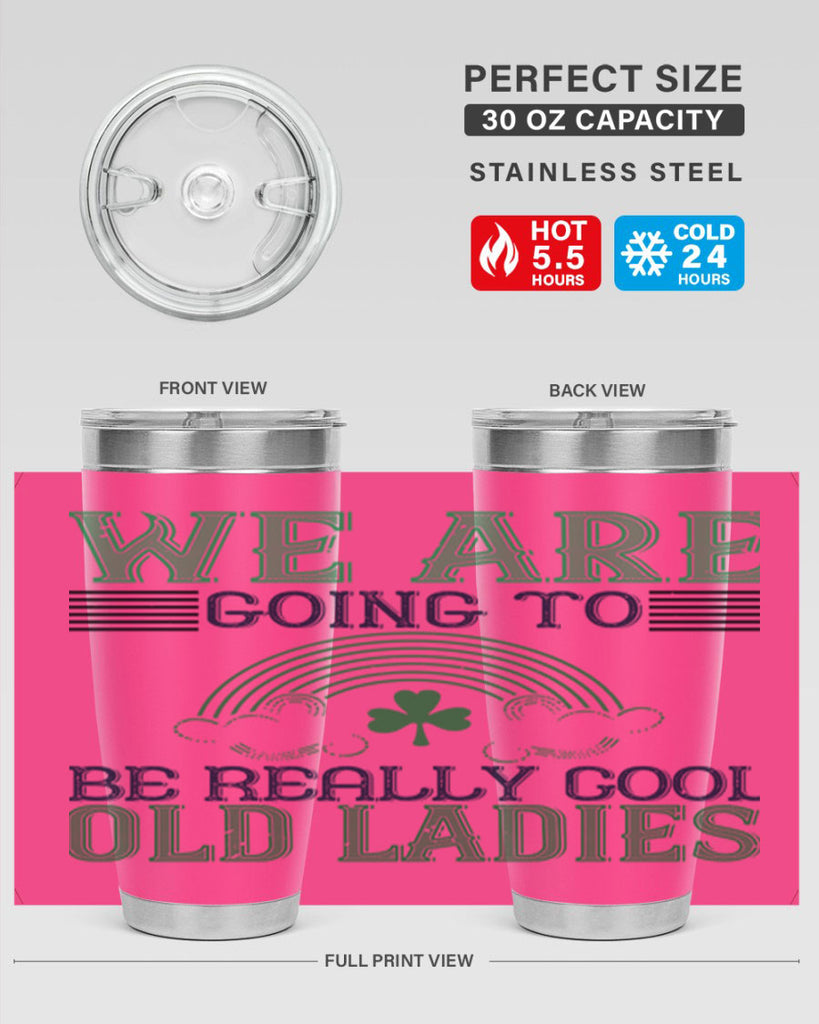 we are going to be really cool old ladies Style 7#- St Patricks Day- Tumbler