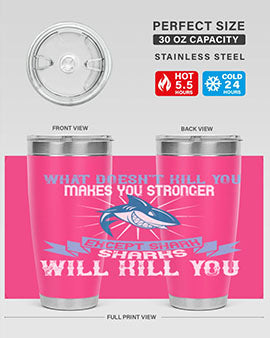 what doesnt kill you makes you stronger except shark sharks will kill you Style 4#- shark  fish- Tumbler