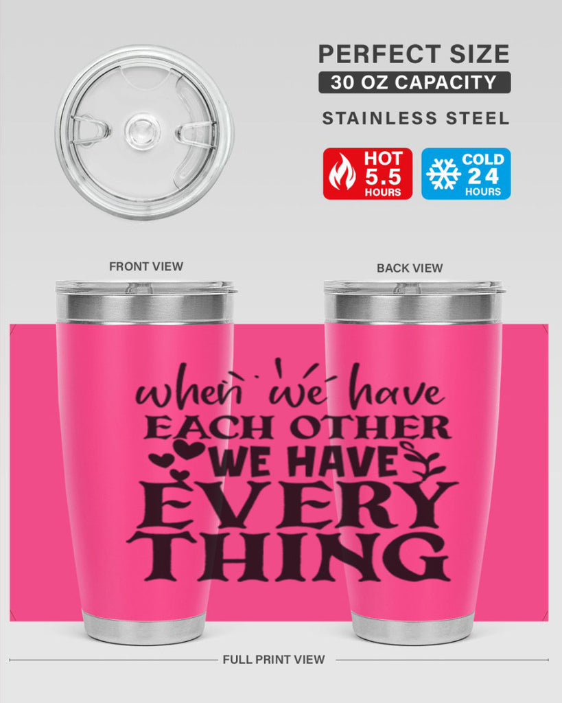 when we have each other we have everything 10#- family- Tumbler