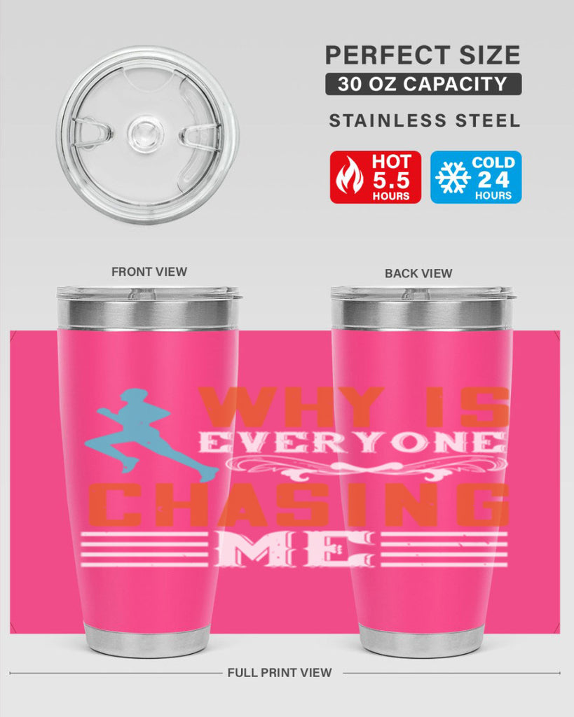 why is everyone chasing me 3#- running- Tumbler