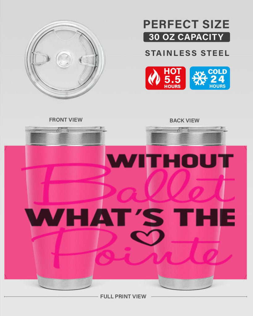 without ballet whats the pointe98#- ballet- Tumbler