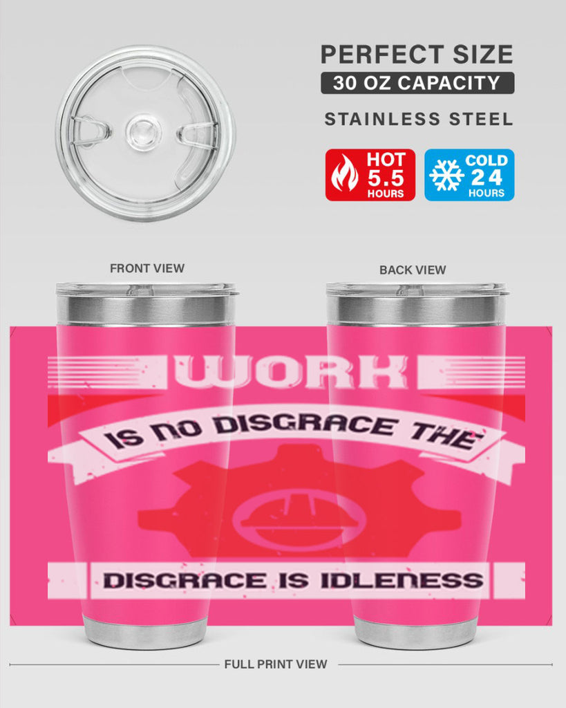 work is no disgrace the disgrace is idleness 5#- labor day- Tumbler