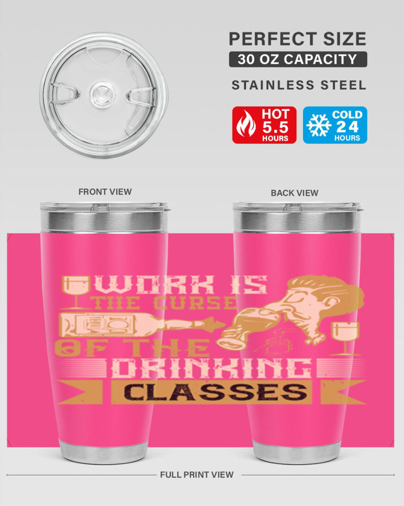 work is the curse of the drinking classes 15#- drinking- Tumbler