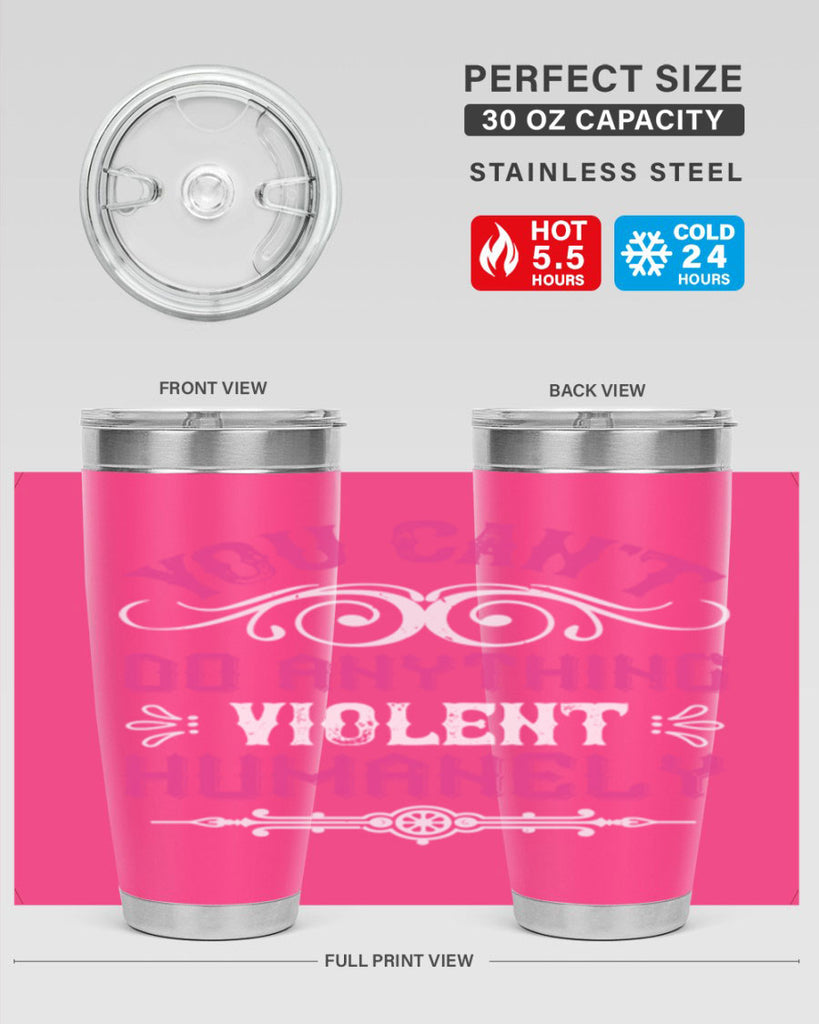 you cant do anything violent humanely 5#- vegan- Tumbler