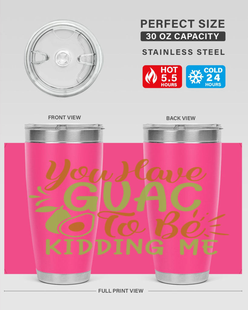 you have guac to be kidding me 1#- avocado- Tumbler