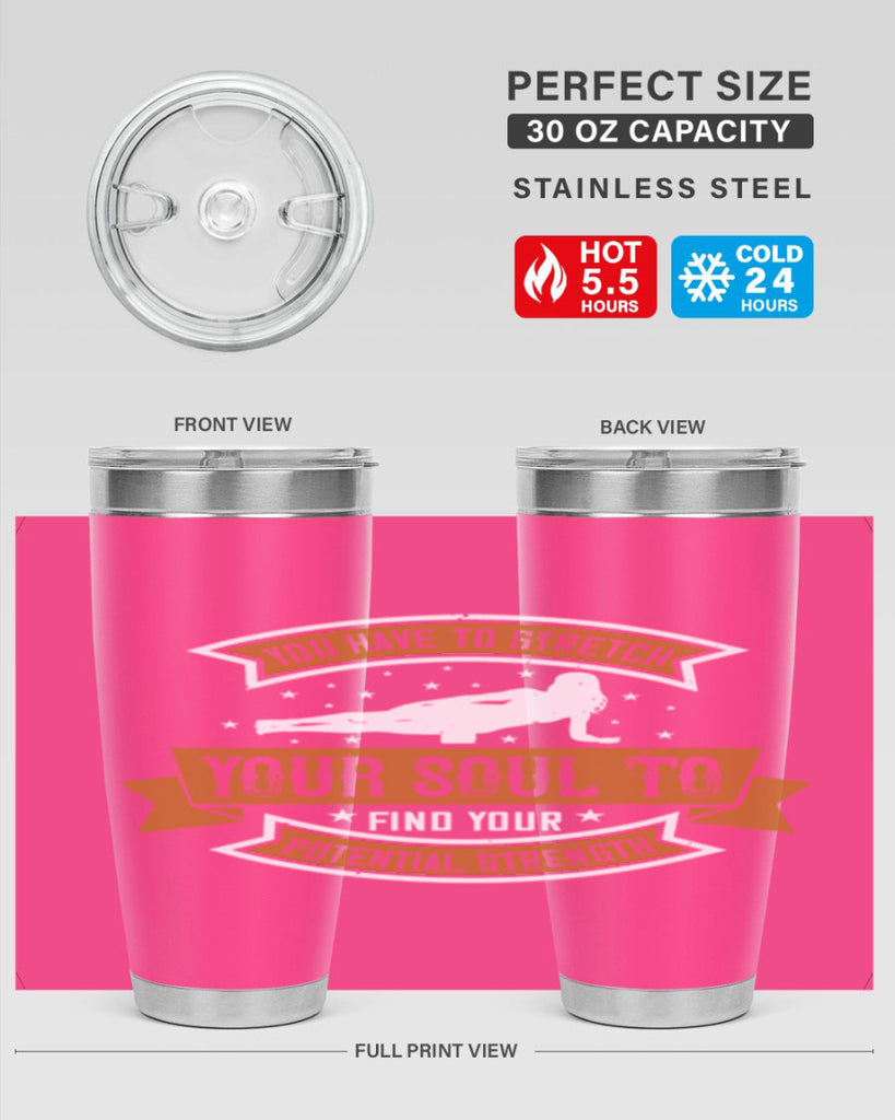 you have to stretch your soul to find your potential strength 2#- yoga- Tumbler