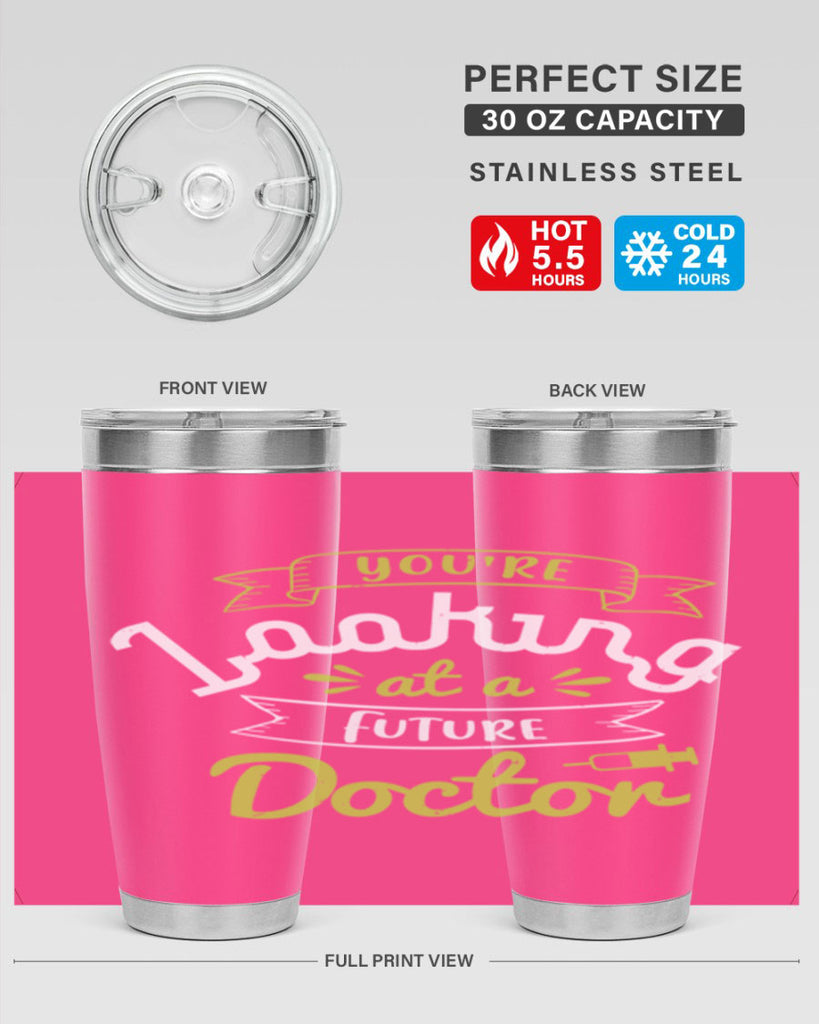 youre looking at a future doctor Style 5#- medical- tumbler