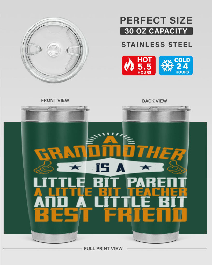 A grandmother is a little bit parent a little bit teacher and a little bit best friend 45#- grandma - nana- Tumbler