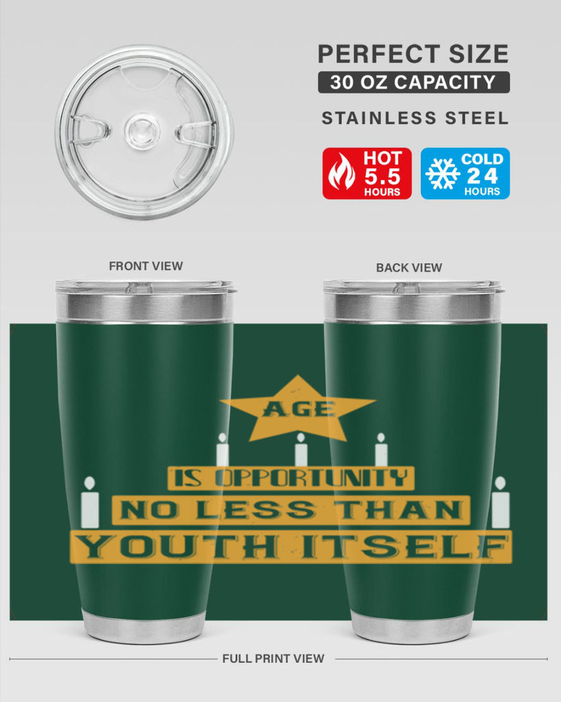 Age is opportunity no less than youth itself Style 102#- birthday- tumbler